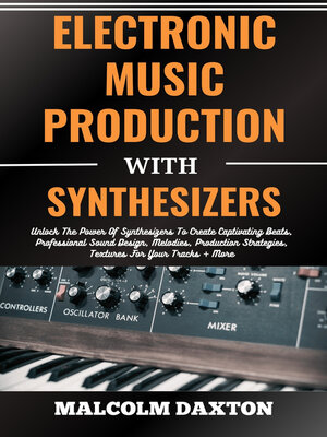 cover image of ELECTRONIC MUSIC PRODUCTION WITH SYNTHESIZERS